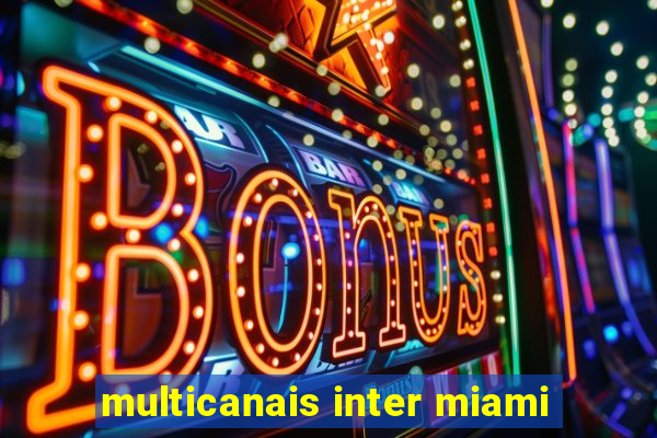 multicanais inter miami