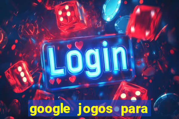 google jogos para ganhar dinheiro