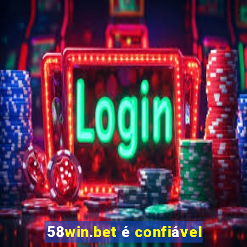 58win.bet é confiável