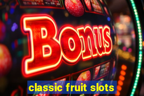 classic fruit slots