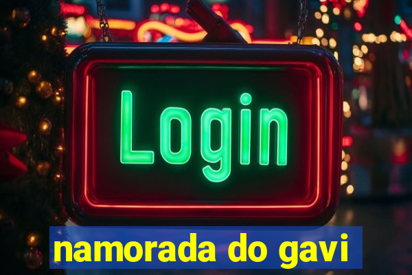 namorada do gavi