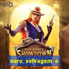 ouro selvagem o que aconteceu na vida