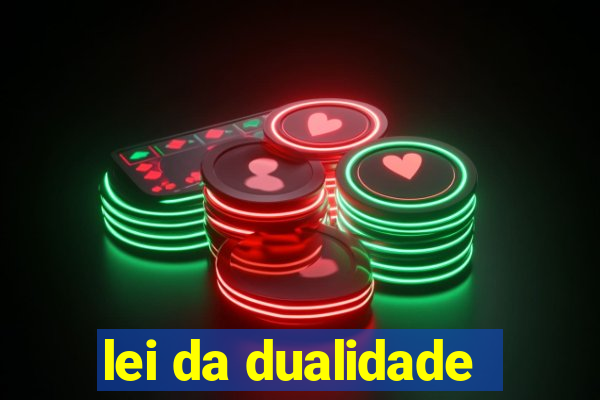 lei da dualidade