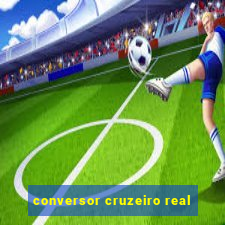 conversor cruzeiro real