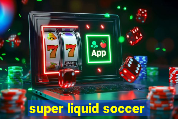 super liquid soccer