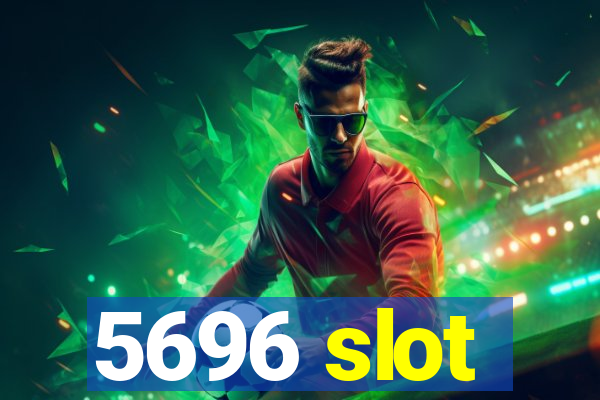 5696 slot