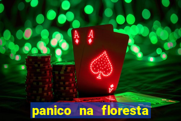 panico na floresta 4 filme completo dublado mega filmes