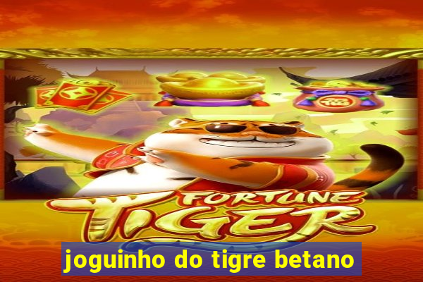 joguinho do tigre betano