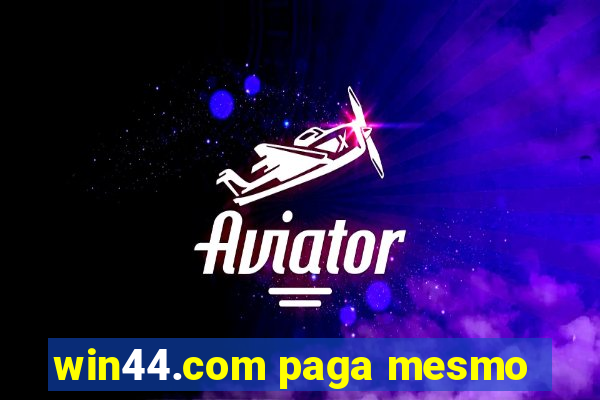 win44.com paga mesmo