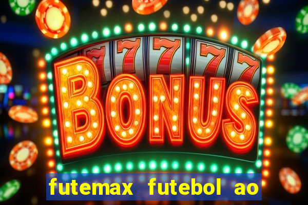 futemax futebol ao vivo hoje