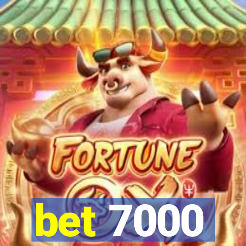 bet 7000