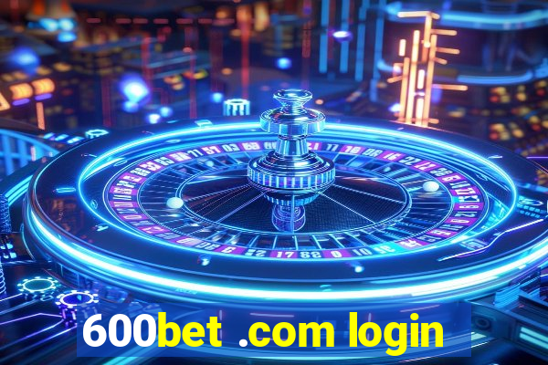 600bet .com login