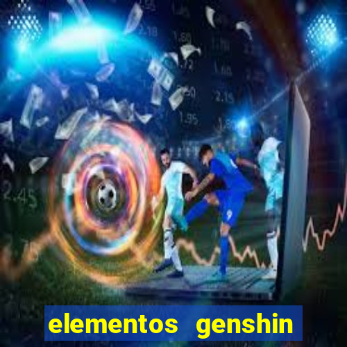 elementos genshin impact fraquezas