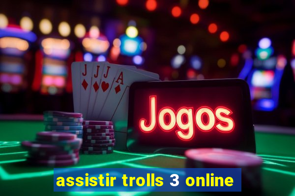 assistir trolls 3 online