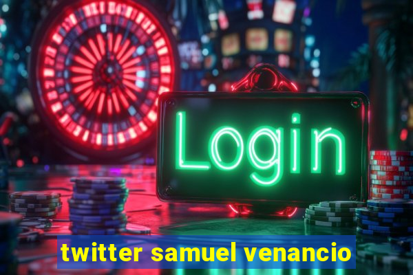 twitter samuel venancio