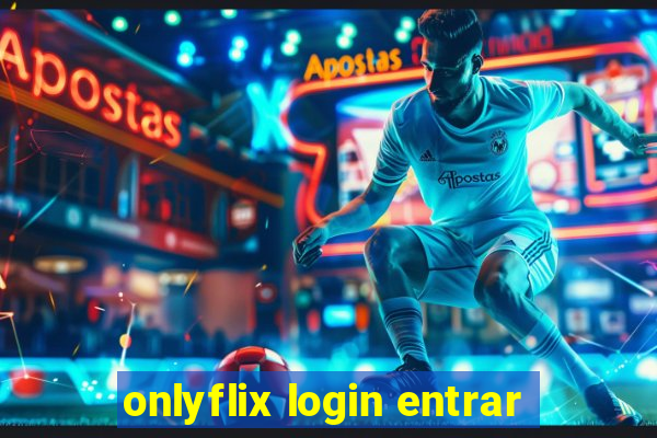 onlyflix login entrar