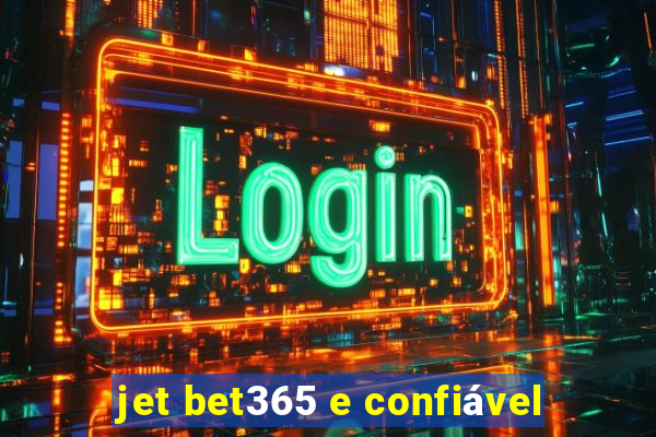 jet bet365 e confiável