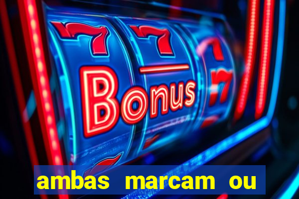 ambas marcam ou mais de 2.5