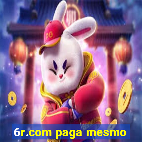 6r.com paga mesmo