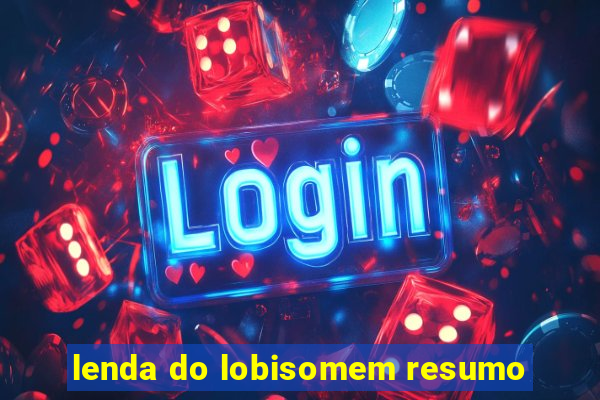 lenda do lobisomem resumo