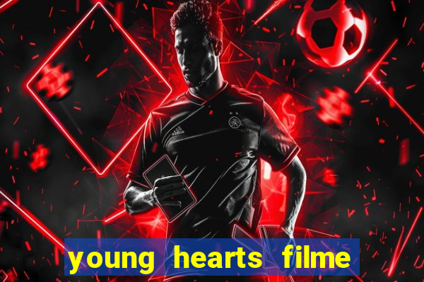 young hearts filme completo dublado