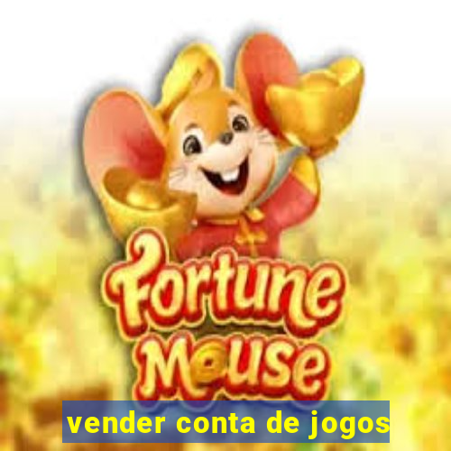 vender conta de jogos