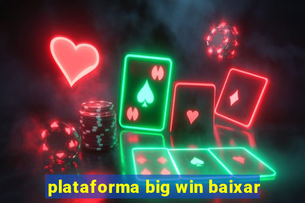 plataforma big win baixar