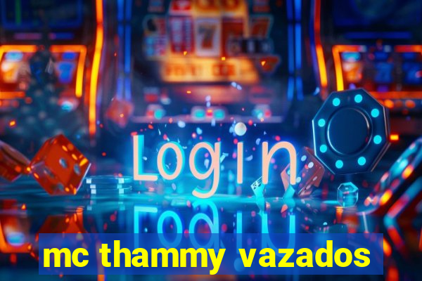 mc thammy vazados