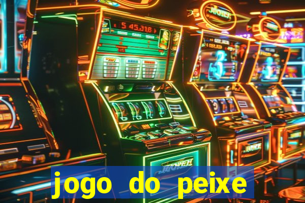 jogo do peixe ganhar dinheiro