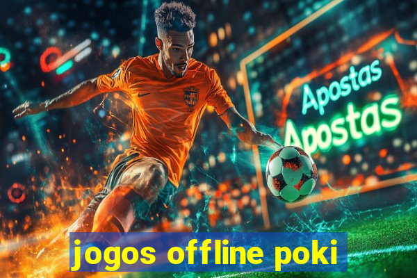 jogos offline poki