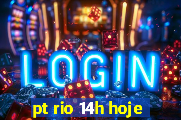 pt rio 14h hoje