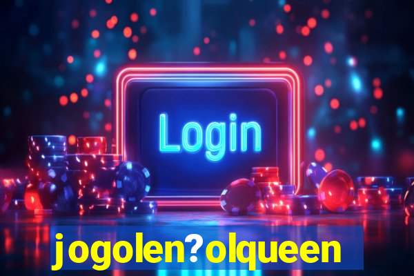 jogolen?olqueen