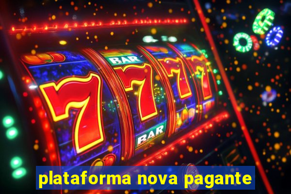 plataforma nova pagante