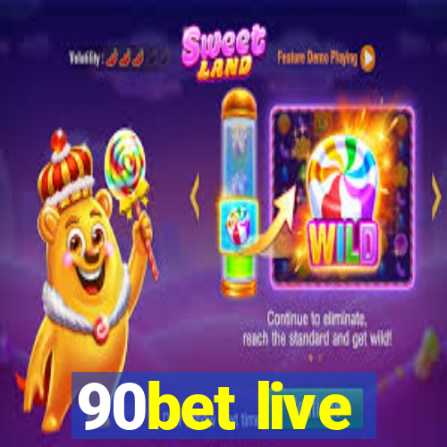 90bet live