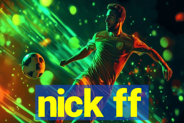 nick ff