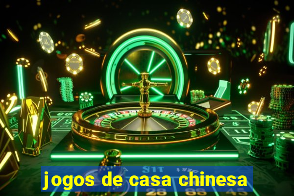 jogos de casa chinesa