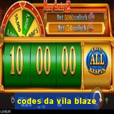 codes da vila blaze