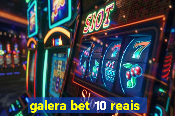 galera bet 10 reais