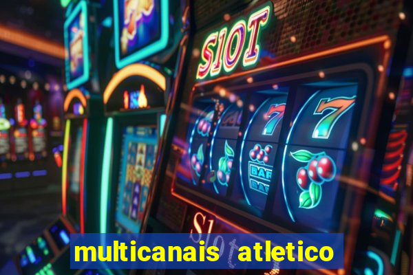 multicanais atletico de madrid