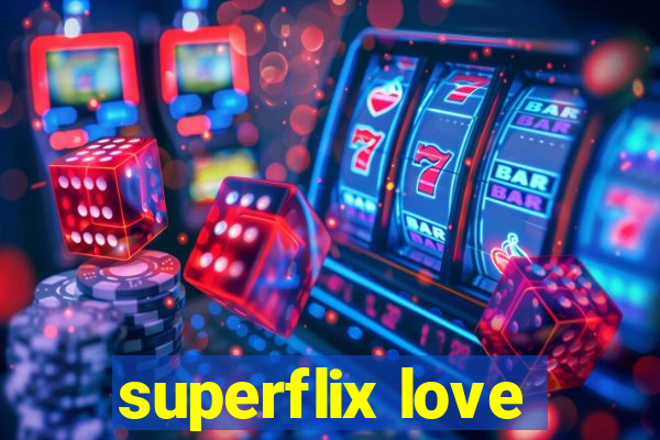 superflix love