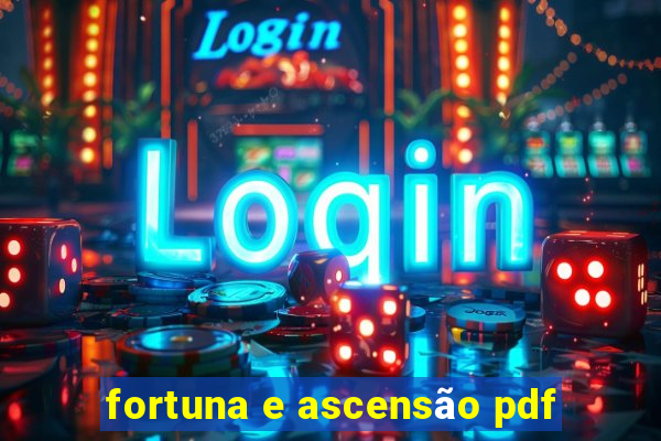 fortuna e ascensão pdf