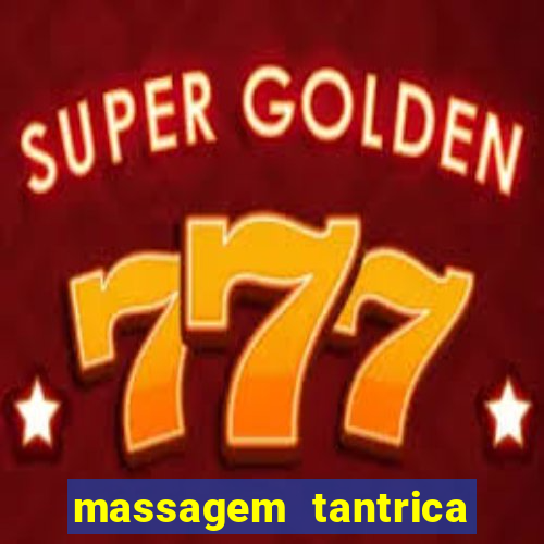 massagem tantrica perto de mim