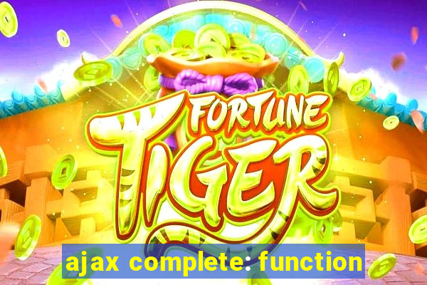 ajax complete: function