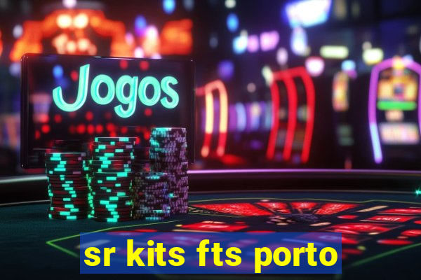 sr kits fts porto