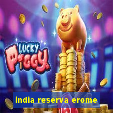 india reserva erome