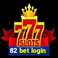 82 bet login