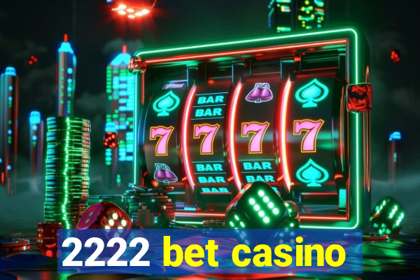 2222 bet casino