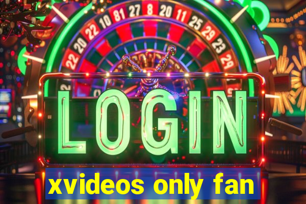 xvideos only fan