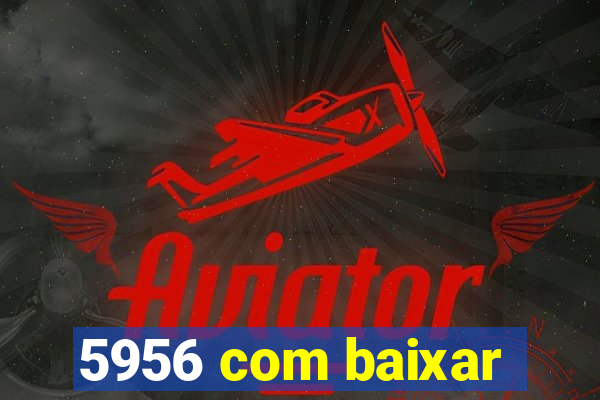 5956 com baixar