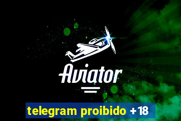 telegram proibido +18